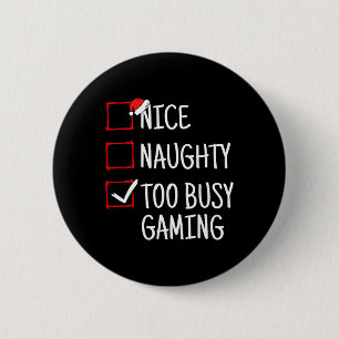 Nice Naughty zu beschäftigt Gaming Funny Weihnacht Button