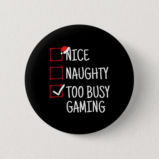 Nice Naughty zu beschäftigt Gaming Funny Weihnacht Button (Vorderseite)