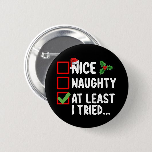 Nice Naughty Zumindest habe ich versucht Weihnacht Button (Vorne & Hinten)
