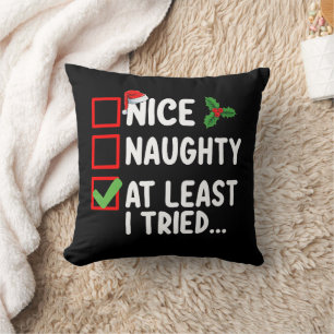 Nice Naughty Zumindest habe ich versucht Weihnacht Kissen