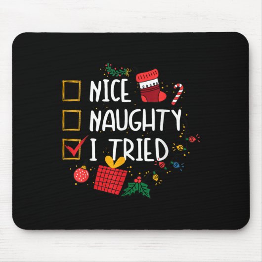 Nice Or Naughty I Tried Santa's Naughty List Funny Mousepad (Vorne)