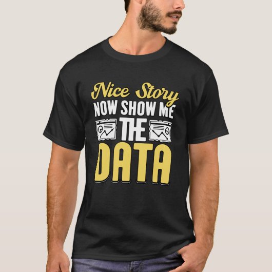 Nice Story jetzt zeigen mir die Daten für Analyst  T-Shirt (Vorderseite)
