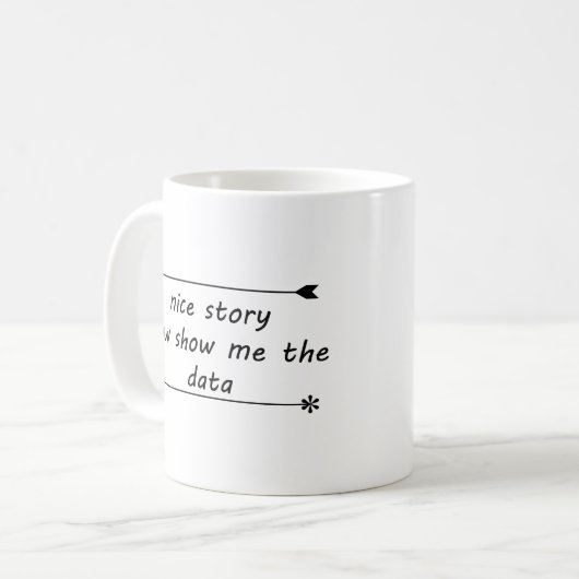Nice Story Now SHow Me The Data Kaffeetasse (Vorderseite Links)