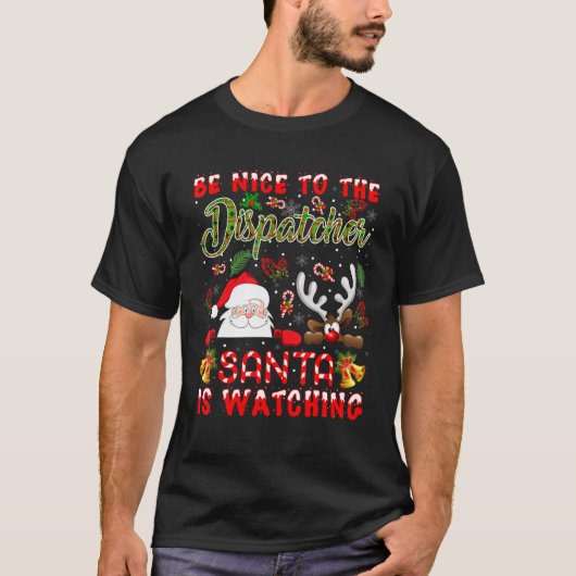 Nice to Dispatcher Santa beobachtet Weihnachten Re T-Shirt (Vorderseite)