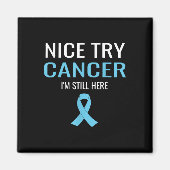 Nice Try Cancer Prostate Cancer Awareness Magnet (Vorne)