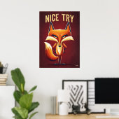 Nice Try Fox – Funny Clever Cartoon Character Art Poster (Heimbüro)
