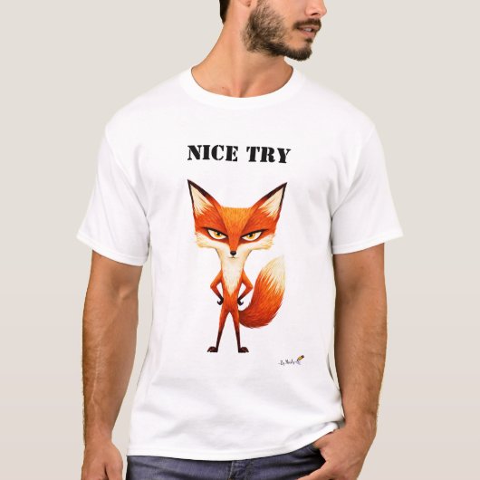 Nice Try Funny Fox T-Shirt (Vorderseite)