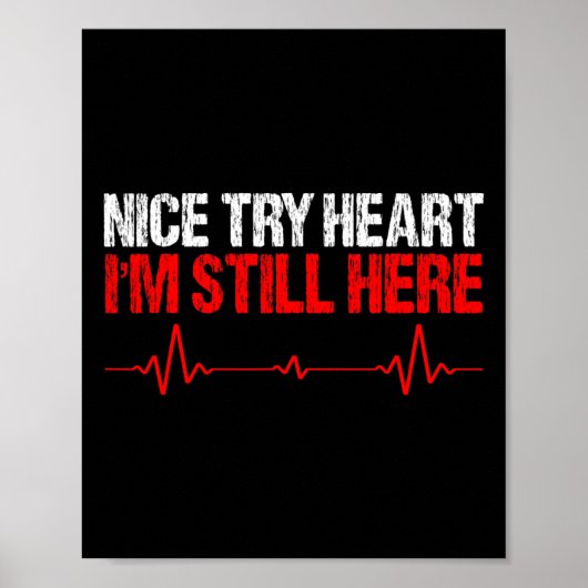 Nice Try Heart Ich bin immer noch hier Poster (Vorne)