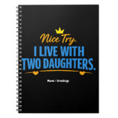 Nice Try I Live With Two Daughters Funny Dad Quote Notizblock (Vorderseite)