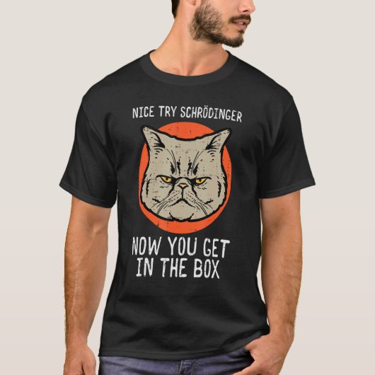 Nice Try Schrodinger Cat  Quantum Physics Men Wome T-Shirt (Vorderseite)