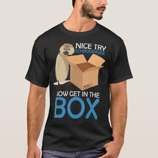 Nice Try Schrodinger Cat Quantum Physik Nerd Geek T-Shirt (Vorderseite)
