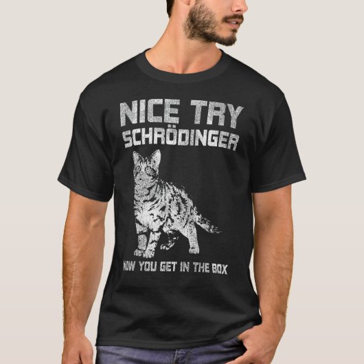 Nice Try Schrödinger Physik T-Shirt (Vorderseite)