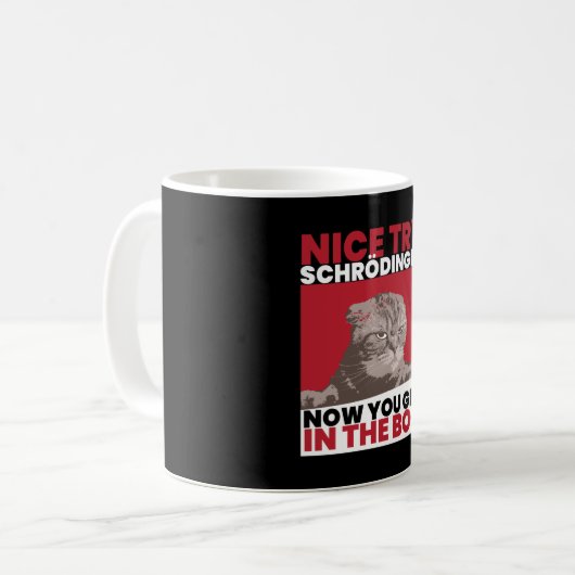 Nice Try Schroedinger Schoedingers Cat Kaffeetasse (Vorderseite Links)