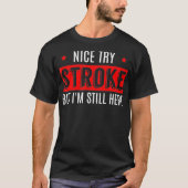 Nice Try Stroke Funny Survivor Awareness T Men T-Shirt (Vorderseite)