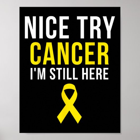 Nice Try Survivor Sarcoma Krebs Bewusstsein Gelb Poster (Vorne)