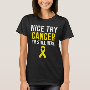 Nice Try Survivor Sarcoma Krebs Bewusstsein Gelb T-Shirt