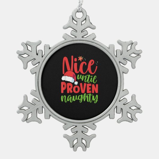 Nice Until Proven Naughty Christmas Schneeflocken Zinn-Ornament (Vorderseite)