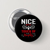Nice With A Touch Of Naughty Button (Vorne & Hinten)