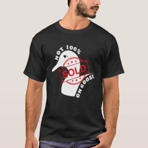 Nicht 100 verkauft an Gans T-Shirt