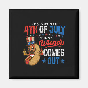 Nicht 4. Juli, bis mein Wiener rauskommt Funny Hot Magnet