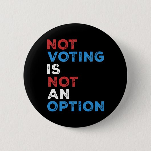 Nicht abstimmen ist keine Option - fette Aussage - Button (Vorderseite)