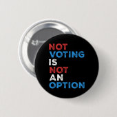 Nicht abstimmen ist keine Option - fette Aussage - Button (Vorne & Hinten)
