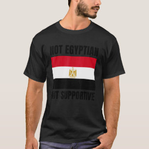 Nicht ägyptisch, aber unterstütze die ägyptische F T-Shirt