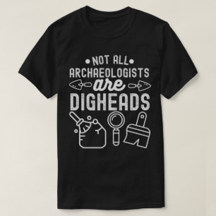Nicht alle Archäologen sind Ausgrabungsfans T-Shirt
