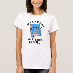 Nicht alle Bücher sind Sequel Funny Reading Pun er T-Shirt