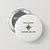 Nicht alle, die Wander verloren sind Button (Vorne & Hinten)