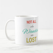Nicht alle, die Wander verloren sind, inspirieren Kaffeetasse (Links)