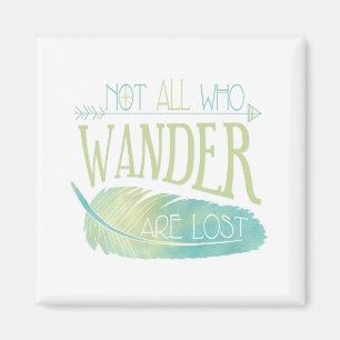 Nicht alle, die Wander verloren sind Magnet