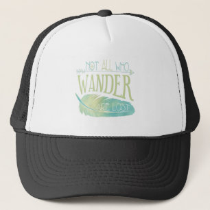 Nicht alle, die Wander verloren sind Truckerkappe