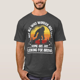 Nicht alle, die wandern, haben den Funny Archery B T-Shirt
