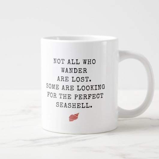 Nicht alle, die wandern, haben Seashell verloren Jumbo-Tasse (Rechts)