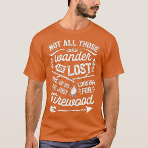 Nicht alle, die wandern, sind im Freien Camping ve T-Shirt