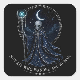 Nicht alle, die wandern, sind menschliche Alien-Za Quadratischer Aufkleber
