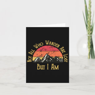 Nicht alle, die wandern, sind verloren. Aber ich b Karte