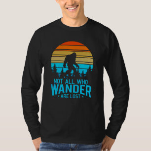 Nicht alle, die wandern, sind verloren Bigfoot R T-Shirt
