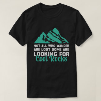 Nicht alle, die wandern sind verloren, Coole Rocks T-Shirt