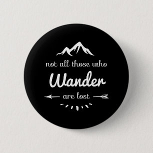 Nicht alle, die wandern, sind verloren Funny Hikin Button