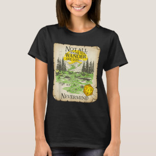 Nicht alle, die wandern, sind verloren Funny Maps T-Shirt