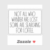 Nicht alle, die wandern, sind verloren - Kaffee Aufkleber (Blatt)