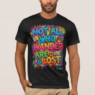 Nicht alle, die wandern, sind verloren Motivations T-Shirt