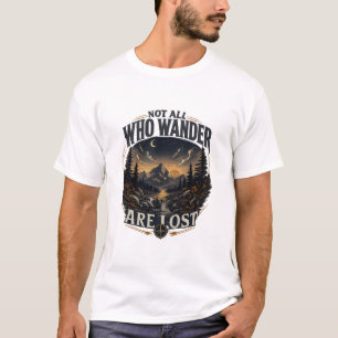 Nicht alle, die wandern, sind verloren T-Shirt