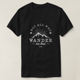 Nicht alle, die wandern, sind verloren T-Shirt