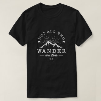 Nicht alle, die wandern, sind verloren T-Shirt