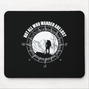 Nicht alle, die wandern, sind verloren Wander-Shir Mousepad