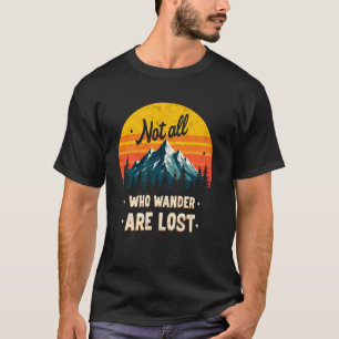 Nicht alle, die wandern, sind verlorene Wanderer R T-Shirt