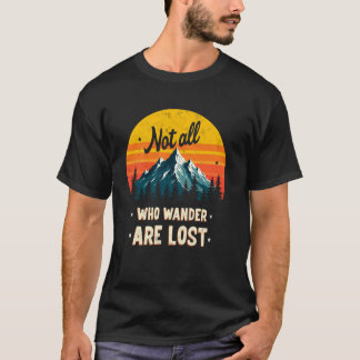 Nicht alle, die wandern, sind verlorene Wanderer R T-Shirt